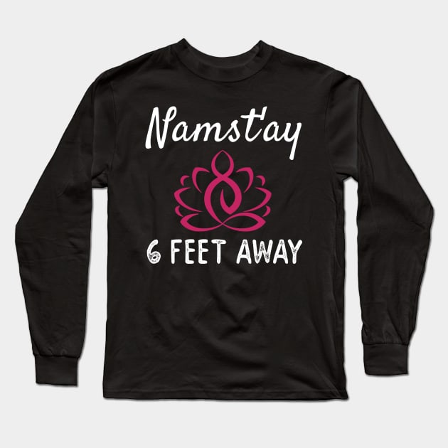 NAMAST'AY 6 FEET AWAY Long Sleeve T-Shirt by AdelaidaKang